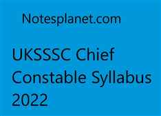 UKSSSC Chief Constable Syllabus 2022